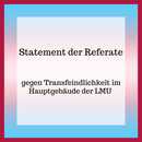 Statement der Referate gegen Transfeindlichkeit im Hauptgebäude der LMU 